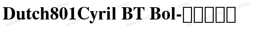 Dutch801Cyril BT Bol字体转换